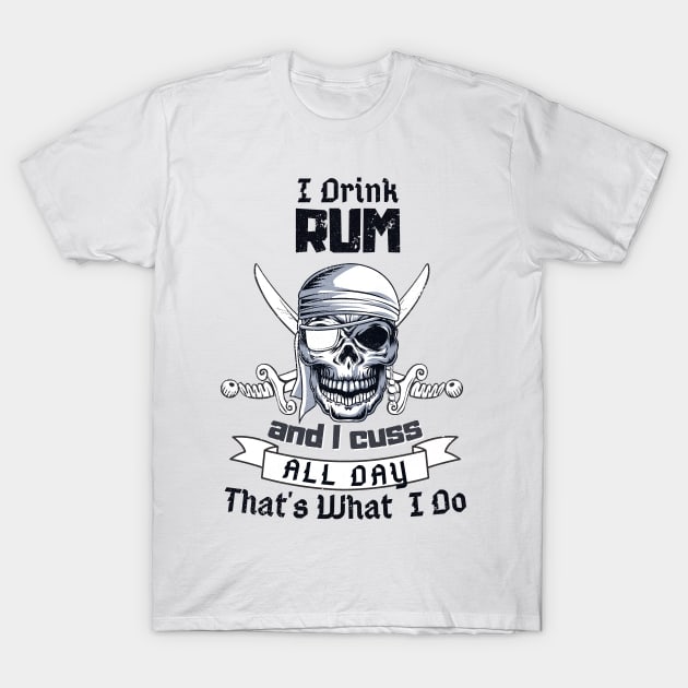 I Drink Rum Pirate Skull Funny Costume T-Shirt by Foxxy Merch